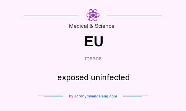 What does EU mean? It stands for exposed uninfected