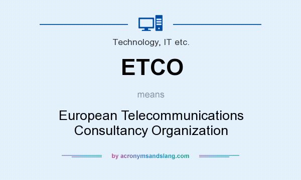 What does ETCO mean? It stands for European Telecommunications Consultancy Organization