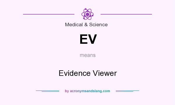 What does EV mean? It stands for Evidence Viewer