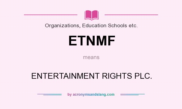 What does ETNMF mean? It stands for ENTERTAINMENT RIGHTS PLC.