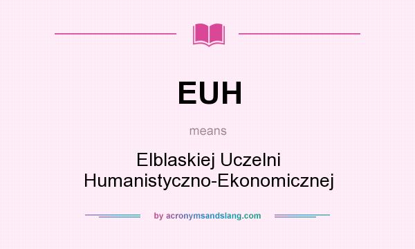 What does EUH mean? It stands for Elblaskiej Uczelni Humanistyczno-Ekonomicznej