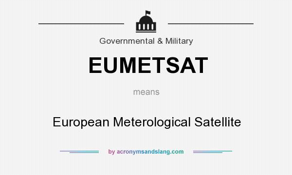 What does EUMETSAT mean? It stands for European Meterological Satellite