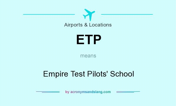 What does ETP mean? It stands for Empire Test Pilots` School