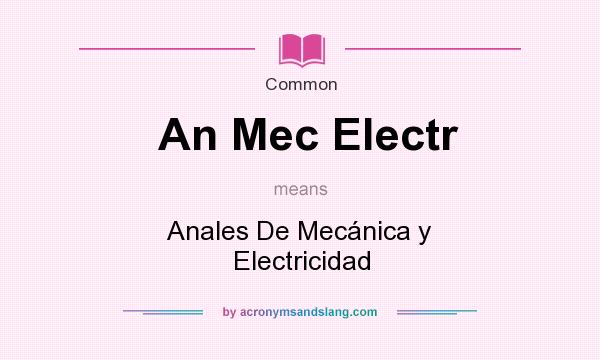 What does An Mec Electr mean? It stands for Anales De Mecnica y Electricidad