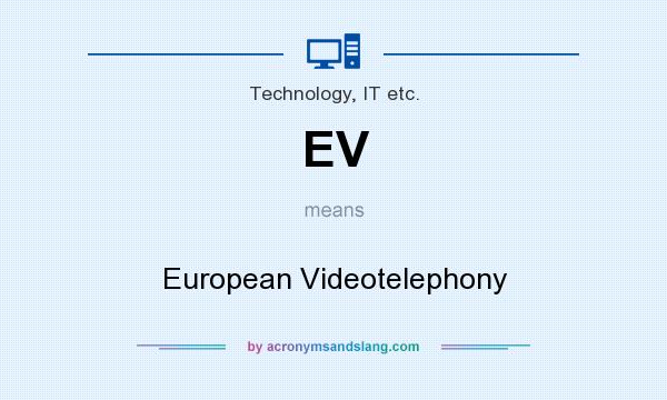 What does EV mean? It stands for European Videotelephony