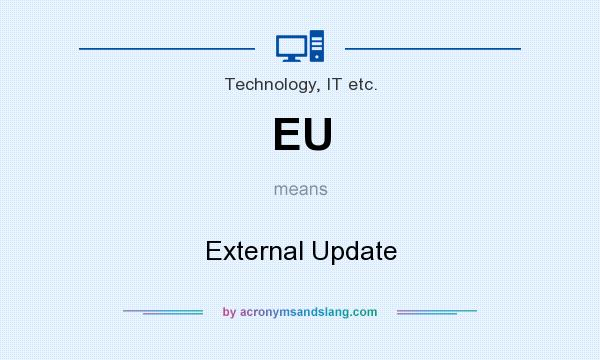 What does EU mean? It stands for External Update