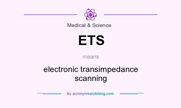What does ETS mean? It stands for electronic transimpedance scanning