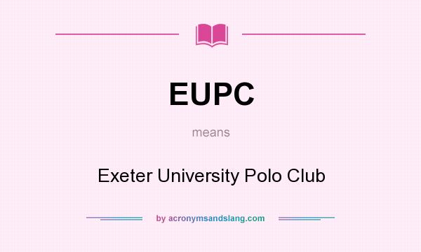 What does EUPC mean? It stands for Exeter University Polo Club