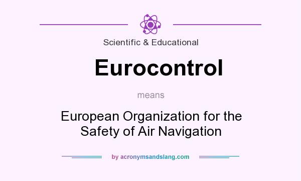 What does Eurocontrol mean? It stands for European Organization for the Safety of Air Navigation