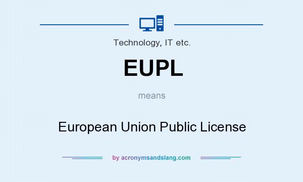What does EUPL mean? It stands for European Union Public License