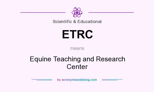 What does ETRC mean? It stands for Equine Teaching and Research Center