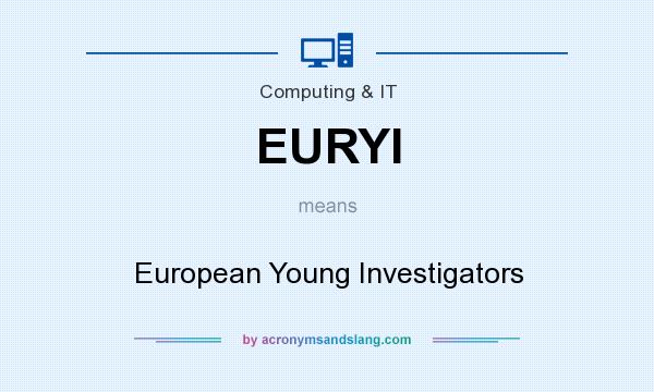 What does EURYI mean? It stands for European Young Investigators