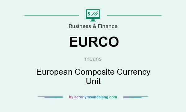 What does EURCO mean? It stands for European Composite Currency Unit