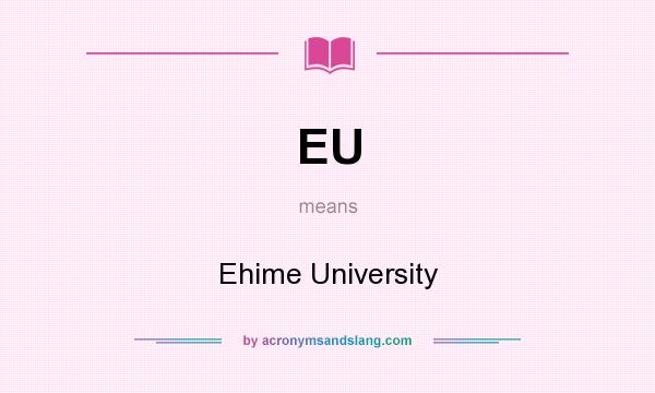 What does EU mean? It stands for Ehime University