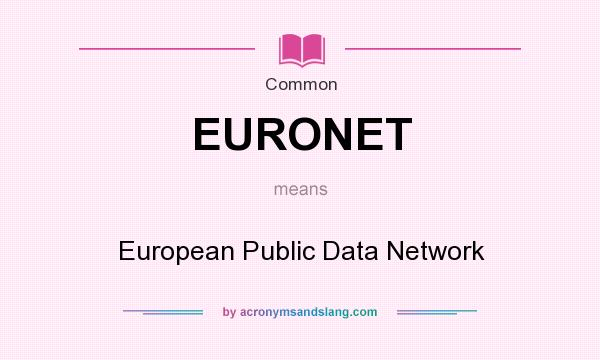 What does EURONET mean? It stands for European Public Data Network
