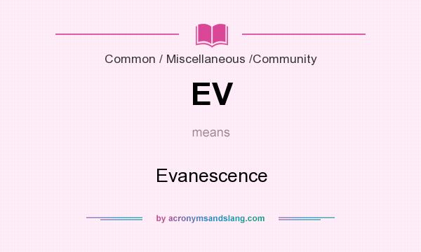 What does EV mean? It stands for Evanescence