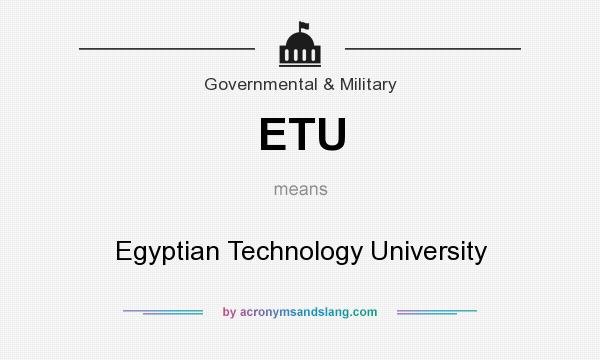 What does ETU mean? It stands for Egyptian Technology University