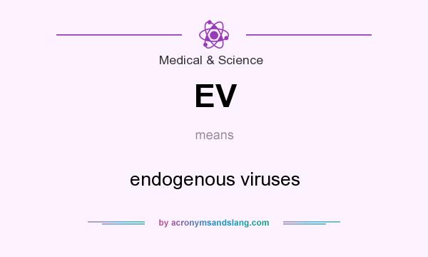 What does EV mean? It stands for endogenous viruses