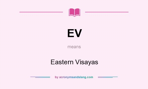 What does EV mean? It stands for Eastern Visayas