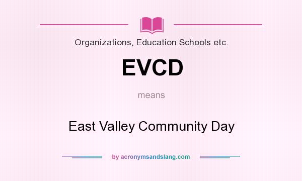 What does EVCD mean? It stands for East Valley Community Day