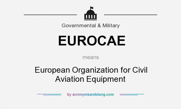 What does EUROCAE mean? It stands for European Organization for Civil Aviation Equipment