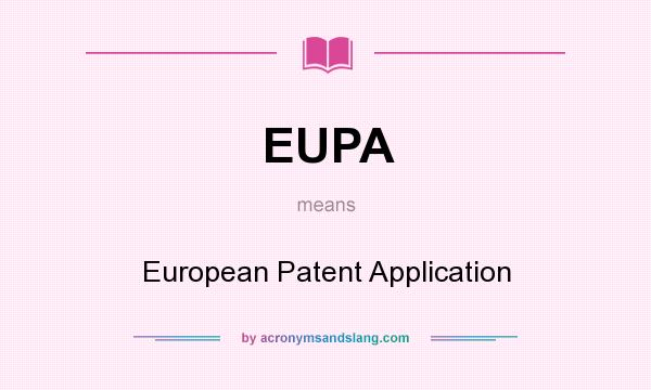 What does EUPA mean? It stands for European Patent Application