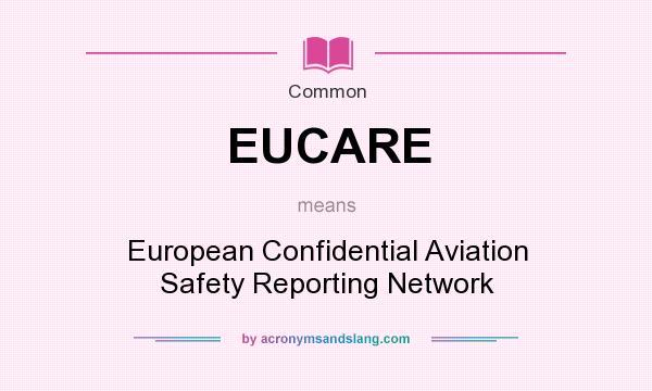 What does EUCARE mean? It stands for European Confidential Aviation Safety Reporting Network