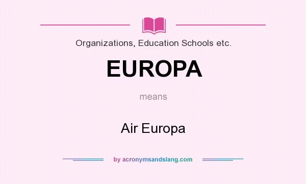 What does EUROPA mean? It stands for Air Europa