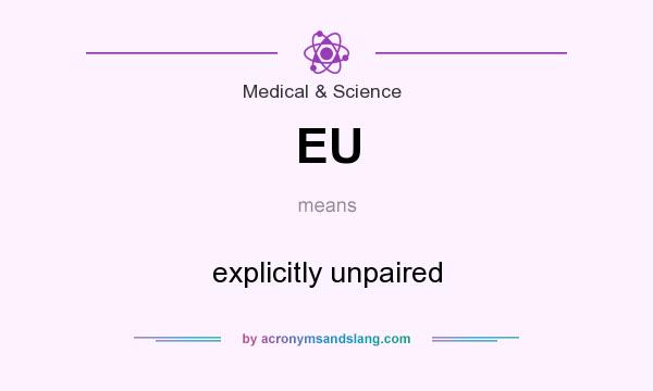 What does EU mean? It stands for explicitly unpaired