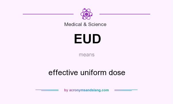 What does EUD mean? It stands for effective uniform dose