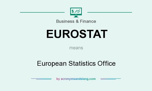 What does EUROSTAT mean? It stands for European Statistics Office