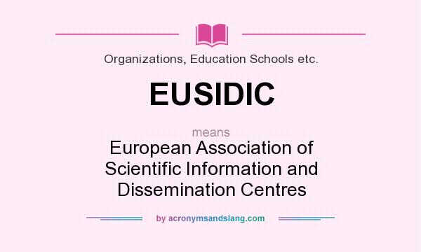 What does EUSIDIC mean? It stands for European Association of Scientific Information and Dissemination Centres