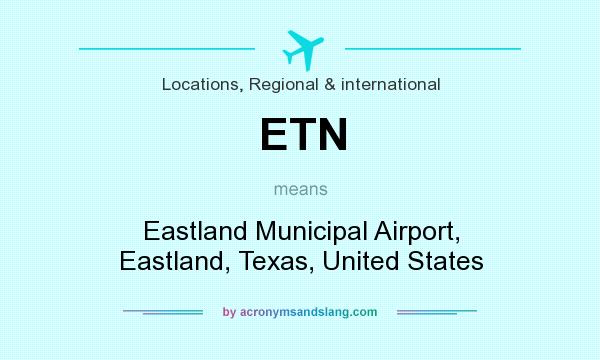 What does ETN mean? It stands for Eastland Municipal Airport, Eastland, Texas, United States