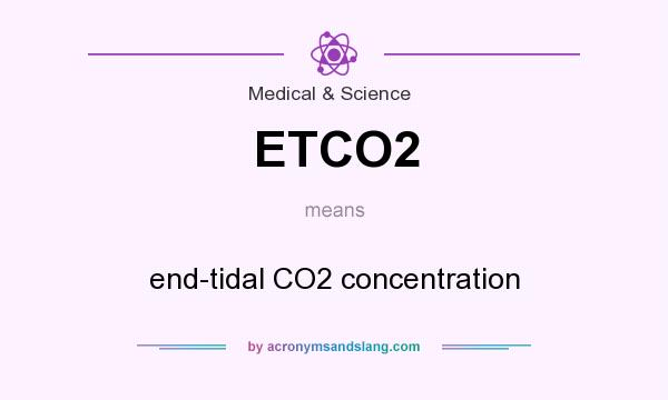 What does ETCO2 mean? It stands for end-tidal CO2 concentration