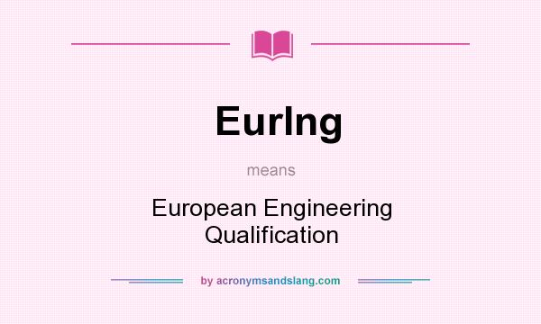 What does EurIng mean? It stands for European Engineering Qualification
