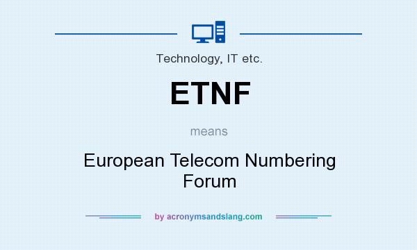 What does ETNF mean? It stands for European Telecom Numbering Forum