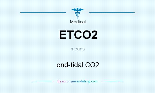 What does ETCO2 mean? It stands for end-tidal CO2