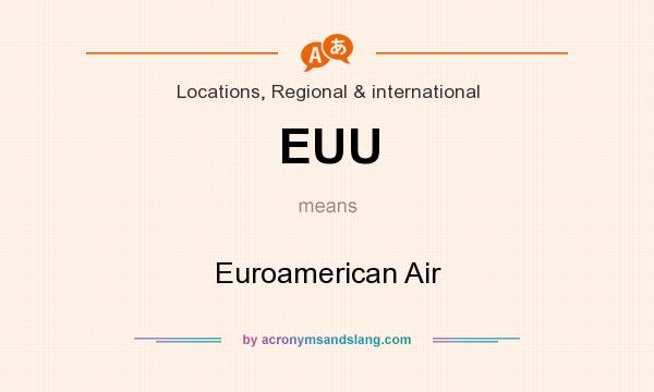What does EUU mean? It stands for Euroamerican Air