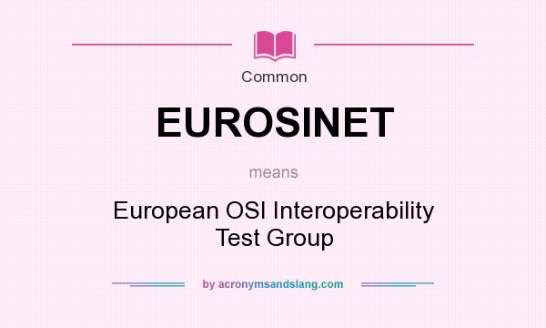 What does EUROSINET mean? It stands for European OSI Interoperability Test Group