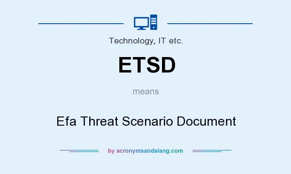 What does ETSD mean? It stands for Efa Threat Scenario Document