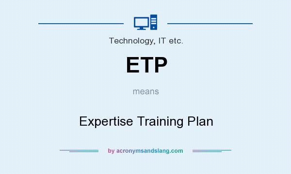 What does ETP mean? It stands for Expertise Training Plan