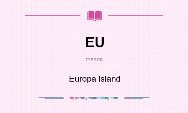 What does EU mean? It stands for Europa Island