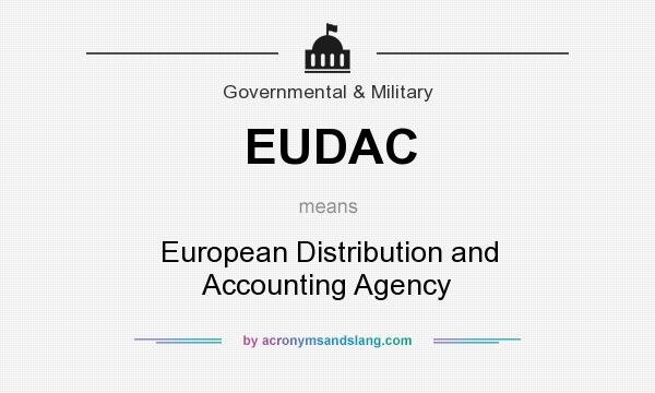 What does EUDAC mean? It stands for European Distribution and Accounting Agency