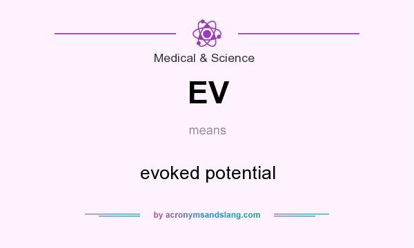 What does EV mean? It stands for evoked potential