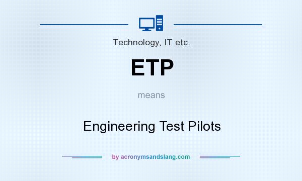 What does ETP mean? It stands for Engineering Test Pilots