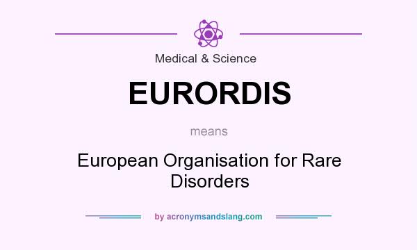 What does EURORDIS mean? It stands for European Organisation for Rare Disorders