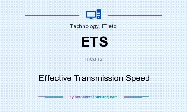 What does ETS mean? It stands for Effective Transmission Speed