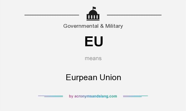 What does EU mean? It stands for Eurpean Union