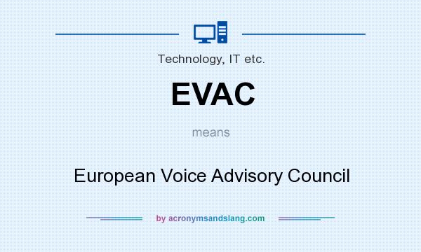 What does EVAC mean? It stands for European Voice Advisory Council