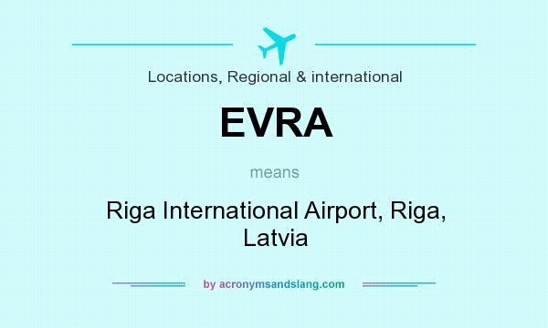 What does EVRA mean? It stands for Riga International Airport, Riga, Latvia